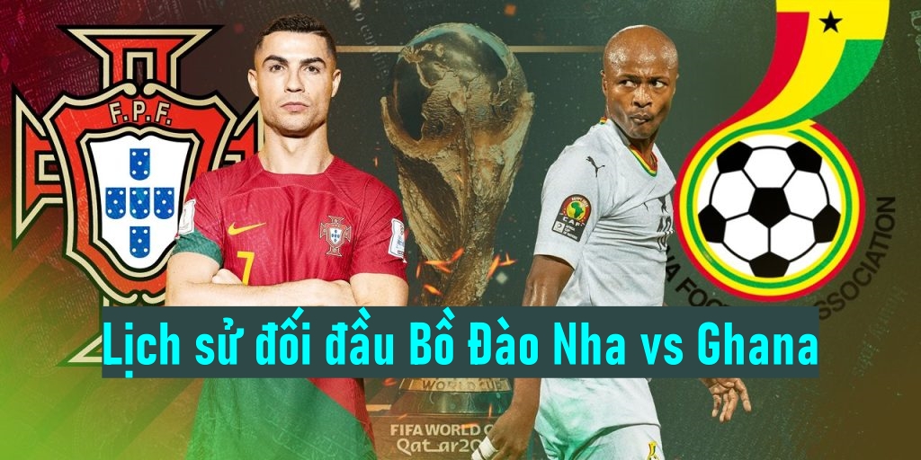 Lịch sử đối đầu Bồ Đào Nha vs Ghana