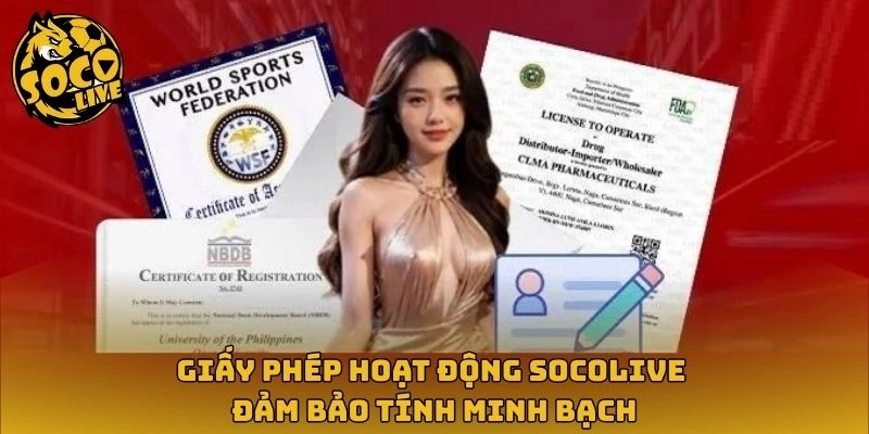 Giấy phép hoạt động Socolive đảm bảo tính minh bạch