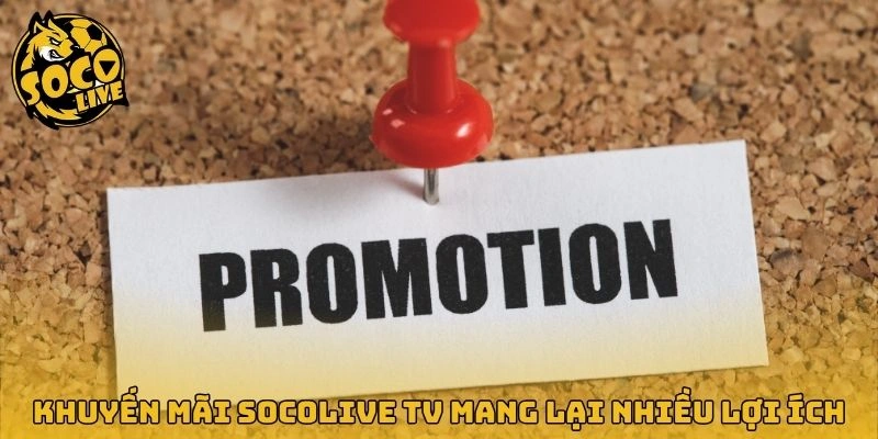 Khuyến mãi Socolive TV mang lại nhiều lợi ích