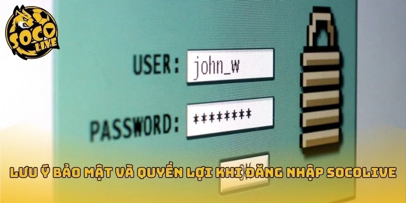 Bảo mật tài khoản Socolive và các đặc quyền truy cập