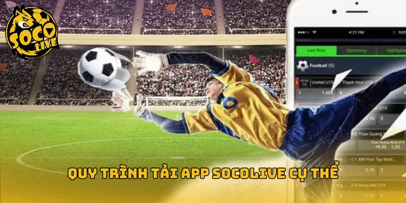 Quy trình tải app Socolive cụ thể