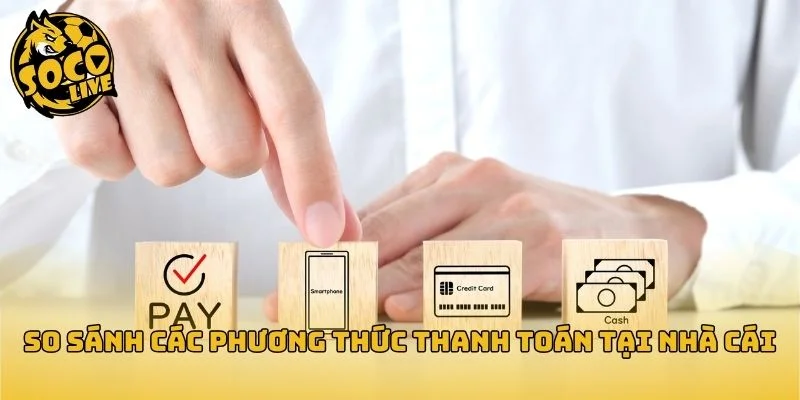 So sánh ba cổng nạp tiền Socolive phổ biến