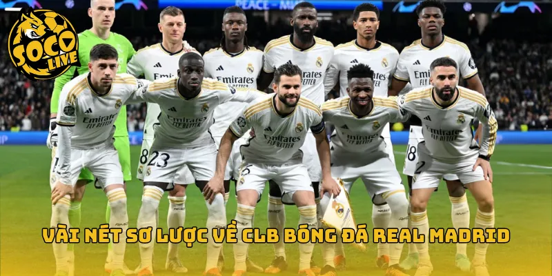 Vài nét sơ lược về CLB bóng đá Real Madrid